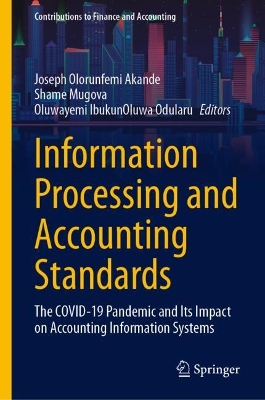 Information Processing and Accounting Standards: The COVID-19 Pandemic and Its Impact on Accounting Information Systems 2024 ed.