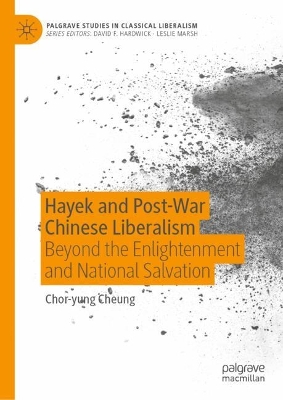 Hayek and Post-War Chinese Liberalism: Beyond the Enlightenment and National Salvation 2024 ed.