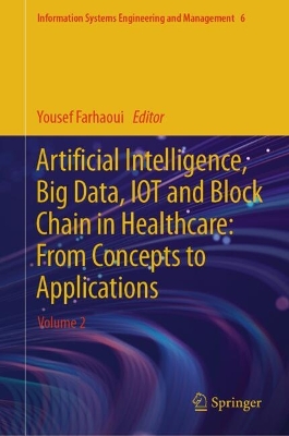 Artificial Intelligence, Big Data, IOT and Block Chain in Healthcare: From Concepts to Applications: Volume 2