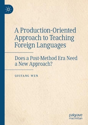 Production-Oriented Approach to Teaching Foreign Languages: Does a Post-Method Era Need a New Approach? 2024 ed.
