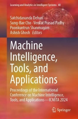Machine Intelligence, Tools, and Applications: Proceedings of the International Conference on Machine Intelligence, Tools, and Applications-ICMITA 2024