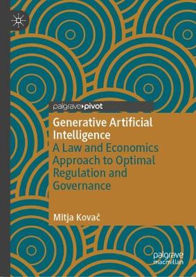 Generative Artificial Intelligence: A Law and Economics Approach to Optimal Regulation and Governance 2024 ed.