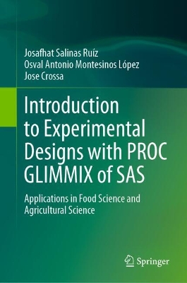Introduction to Experimental Designs with PROC GLIMMIX of SAS: Applications in Food Science and Agricultural Science 2024 ed.