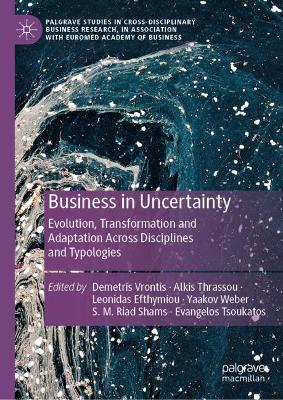 Business in Uncertainty: Evolution, Transformation and Adaptation Across Disciplines and Typologies 2024 ed.