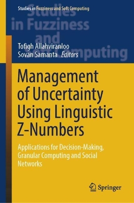 Management of Uncertainty Using Linguistic Z-Numbers: Applications for Decision-Making, Granular Computing and Social Networks