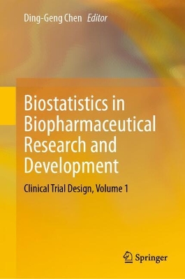 Biostatistics in Biopharmaceutical Research and Development: Clinical Trial Design, Volume 1