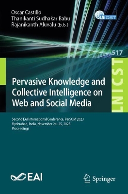Pervasive Knowledge and Collective Intelligence on Web and Social Media: Second EAI International Conference, PerSOM 2023, Hyderabad, India, November  2425, 2023, Proceedings 2024 ed.