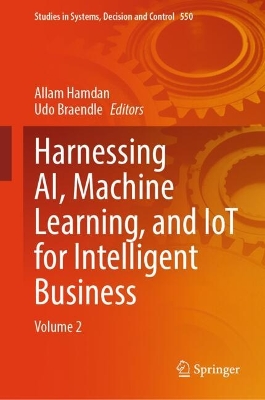 Harnessing AI, Machine Learning, and IoT for Intelligent Business: Volume 2