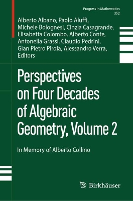 Perspectives on Four Decades of Algebraic Geometry, Volume 2: In Memory of Alberto Collino