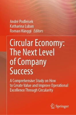 Circular Economy: The Next Level of Company Success: A Comprehensive Study on How to Create Value and Improve Operational Excellence Through Circularity