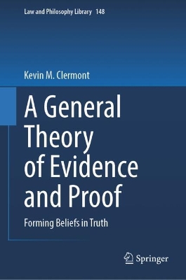 General Theory of Evidence and Proof: Forming Beliefs in Truth