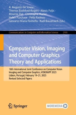 Computer Vision, Imaging and Computer Graphics Theory and Applications: 18th International Joint Conference on Computer Vision, Imaging and Computer  Graphics, VISIGRAPP 2023, Lisbon, Portugal, February 1921, 2023, Revised Selected Papers 2024 ed.