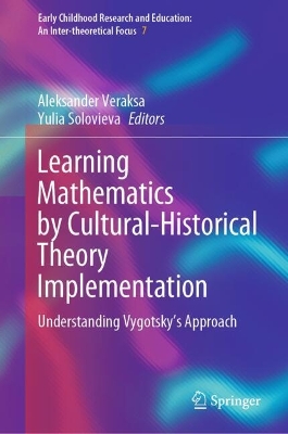 Learning Mathematics by Cultural-Historical Theory Implementation: Understanding Vygotskys Approach 2024 ed.
