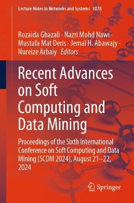 Recent Advances on Soft Computing and Data Mining: Proceedings of the Sixth International Conference on Soft Computing and Data  Mining (SCDM 2024), August 21-22, 2024 2024 ed.
