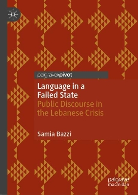 Language in a Failed State: Public Discourse in the Lebanese Crisis 2024 ed.