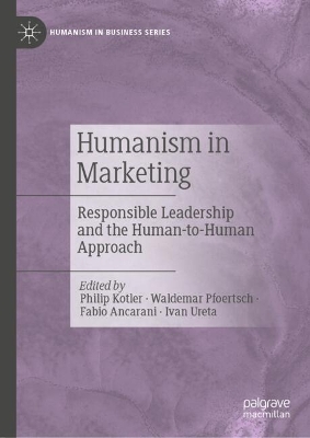 Humanism in Marketing: Responsible Leadership and the Human-to-Human Approach 2024 ed.