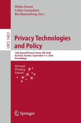 Privacy Technologies and Policy: 12th Annual Privacy Forum, APF 2024, Karlstad, Sweden, September 45, 2024,  Proceedings 2024 ed.