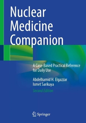 Nuclear Medicine Companion: A Case-Based Practical Reference for Daily Use Second Edition 2024