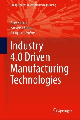 Industry 4.0 Driven Manufacturing Technologies 2024 ed.