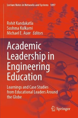 Academic Leadership in Engineering Education: Learnings and Case Studies from Educational Leaders Around the Globe