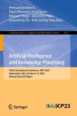 Artificial Intelligence and Knowledge Processing: Third International Conference, AIKP 2023, Hyderabad, India, October 68,  2023, Revised Selected Papers 2024 ed.
