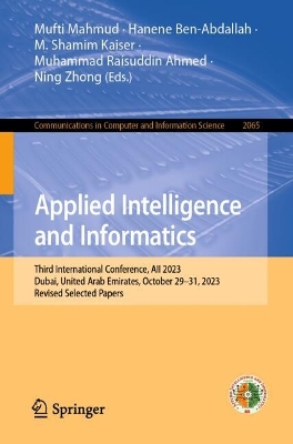 Applied Intelligence and Informatics: Third International Conference, AII 2023, Dubai, United Arab Emirates, October 29-31, 2023, Revised Selected Papers