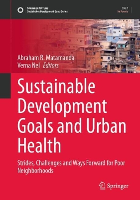 Sustainable Development Goals and Urban Health: Strides, Challenges and Way Forward for Poor Neighborhoods 2024 ed.