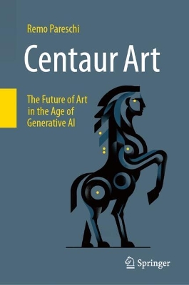 Centaur Art: The Future of Art in the Age of Generative AI 2024 ed.