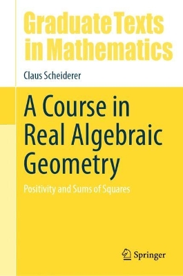 Course in Real Algebraic Geometry: Positivity and Sums of Squares
