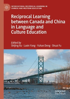 Reciprocal Learning between Canada and China in Language and Culture Education 2024 ed.