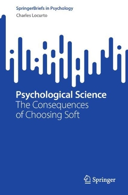 Psychological Science: The Consequences of Choosing Soft 2024 ed.