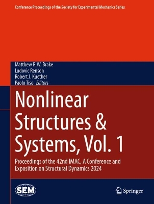 Nonlinear Structures & Systems, Vol. 1: Proceedings of the 42nd IMAC, A Conference and Exposition on Structural  Dynamics 2024 2024 ed.
