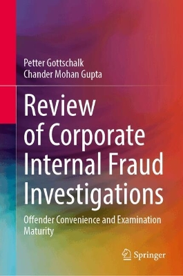 Review of Corporate Internal Fraud Investigations: Offender Convenience and Examination Maturity 2024 ed.