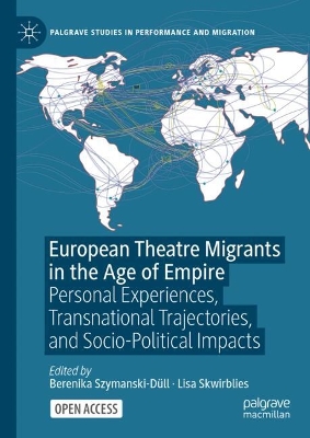 European Theatre Migrants in the Age of Empire: Personal Experiences, Transnational Trajectories, and Socio-Political Impacts 2024 ed.