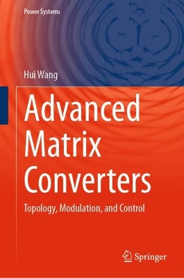 Advanced Matrix Converters: Topology, Modulation, and Control 2025 ed.