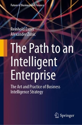 Path to an Intelligent Enterprise: The Art and Practice of Business Intelligence Strategy
