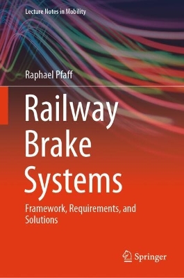 Railway Brake Systems: Framework, Requirements, and Solutions