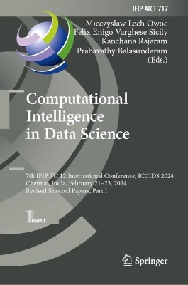 Computational Intelligence in Data Science: 7th IFIP TC 12 International Conference, ICCIDS 2024, Chennai, India, February 21-23, 2024, Revised Selected Papers, Part I