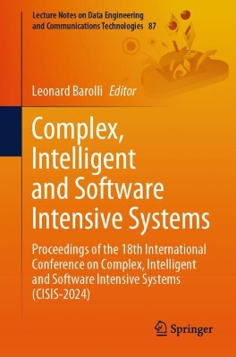 Complex, Intelligent and Software Intensive Systems: Proceedings of the 18th International Conference on Complex, Intelligent and Software Intensive Systems (CISIS-2024)