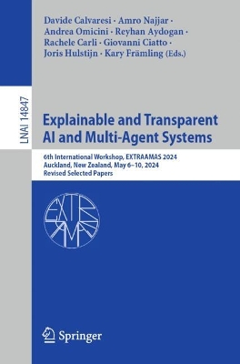 Explainable and Transparent AI and Multi-Agent Systems: 6th International Workshop, EXTRAAMAS 2024, Auckland, New Zealand, May 610,  2024, Revised Selected Papers 2024 ed.