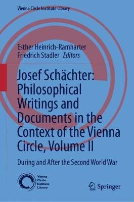 Josef Schächter: Philosophical Writings and Documents in the Context of the  Vienna Circle: Volume II: During and After the Second World War 2024 ed.