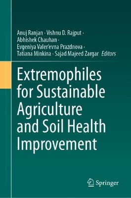 Extremophiles for Sustainable Agriculture and Soil Health Improvement 2024 ed.