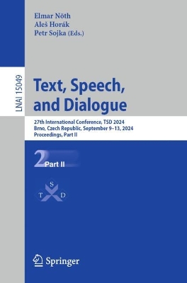 Text, Speech, and Dialogue: 27th International Conference, TSD 2024, Brno, Czech Republic, September  913, 2024, Proceedings, Part II 2024 ed.