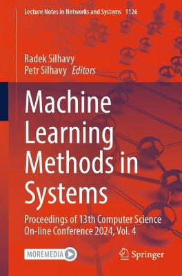 Machine Learning Methods in Systems: Proceedings of 13th Computer Science On-line Conference 2024, Vol. 4