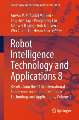 Robot Intelligence Technology and Applications 8: Results from the 11th International Conference on Robot Intelligence  Technology and Applications, Volume 2 2024 ed.