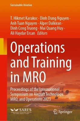 Operations and Training in MRO: Proceedings of the International Symposium on Aircraft Technology, MRO, and  Operations 2023 2025 ed.