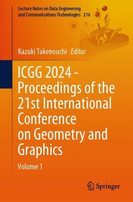 ICGG 2024 - Proceedings of the 21st International Conference on Geometry and  Graphics: Volume 1 2024 ed.