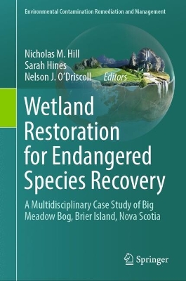 Wetland Restoration for Endangered Species Recovery: A Multidisciplinary Case Study of Big Meadow Bog, Brier Island, Nova Scotia 2024 ed.
