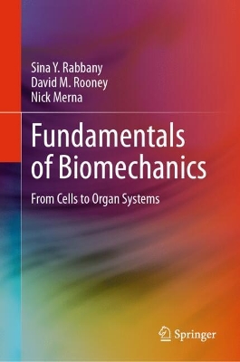 Fundamentals of Biomechanics: From Cells to Organ Systems