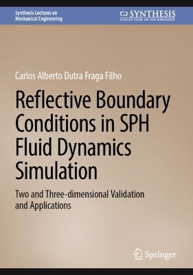 Reflective Boundary Conditions in SPH Fluid Dynamics Simulation: Two and Three-dimensional Validation and Applications 2024 ed.